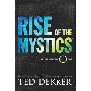 Rise of the Mystics -- Ted Dekker